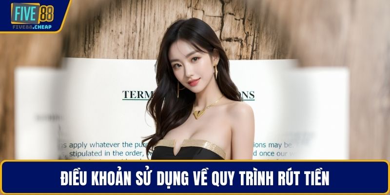 Điều khoản sử dụng về quy trình rút tiền