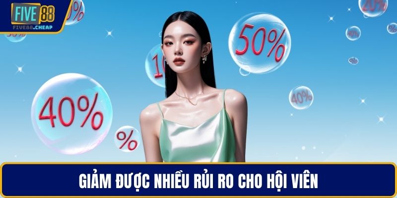 Giảm được nhiều rủi ro cho hội viên