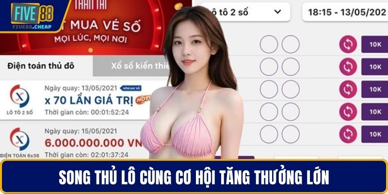 Song thủ lô cùng cơ hội tăng thưởng lớn