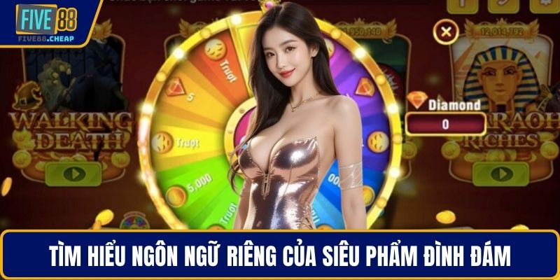 Tìm hiểu ngôn ngữ riêng của siêu phẩm đình đám