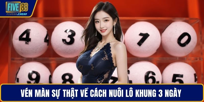 Vén màn sự thật về cách nuôi lô khung 3 ngày